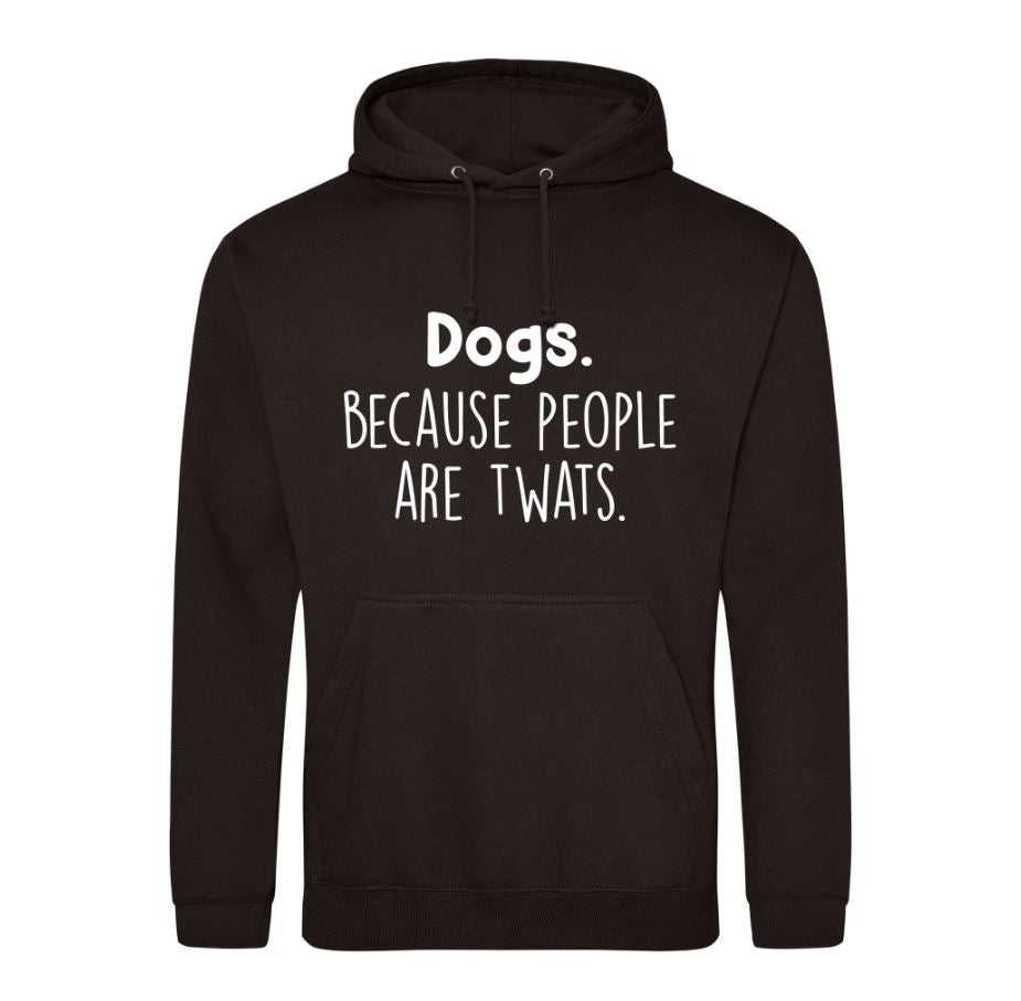 Dogs Because People Are Twats Hoodie