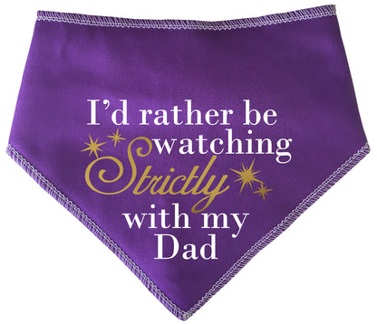 I'd Rather Be Watching Strictly With My Dad Dog Bandana