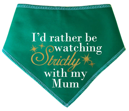 I'd Rather Be Watching Strictly With My Mum Dog Bandana