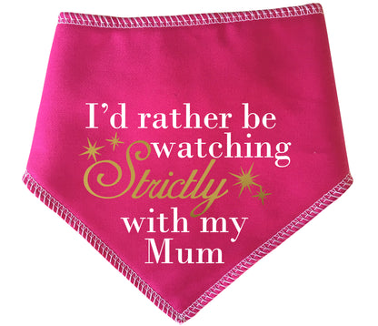 I'd Rather Be Watching Strictly With My Mum Dog Bandana