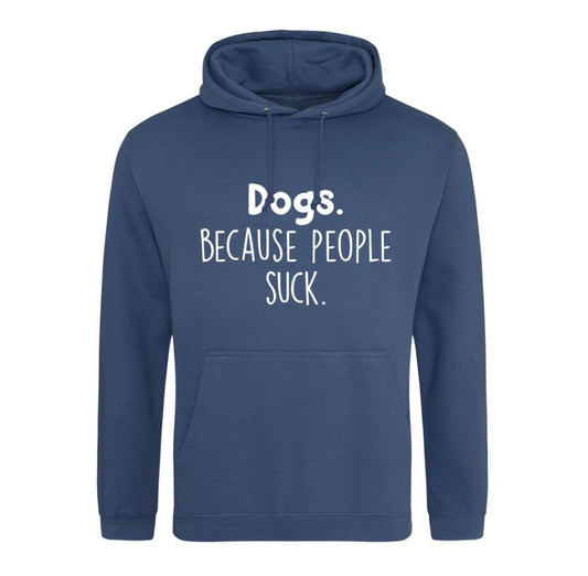 Dogs Because People Suck  Hoodie