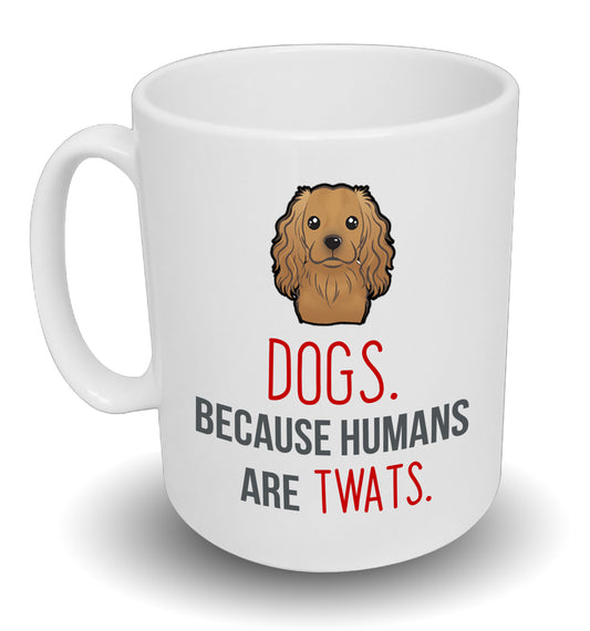 Dogs Because Humans Are Twats Custom Breed