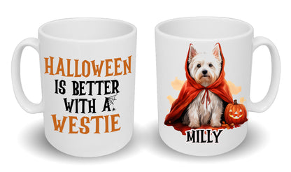 Halloween Is Better With A Westie, West Highland Terrier Dog Mug & Any Name