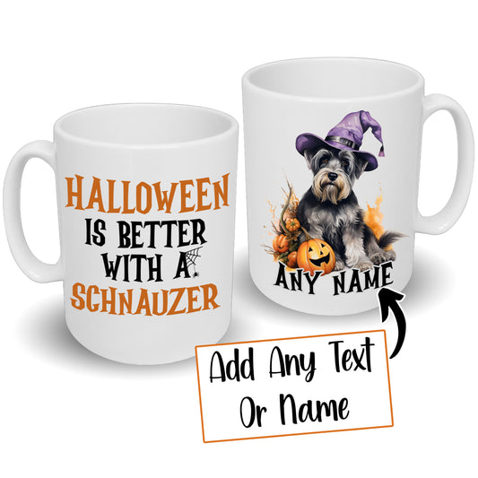 Halloween Is Better With A Schnauzer Dog Mug & Any Name