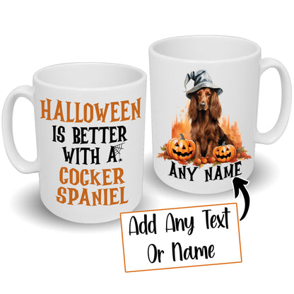 Halloween Is Better With A Cocker Spaniel Mug & Any Name Chocolate, Brown or Golden