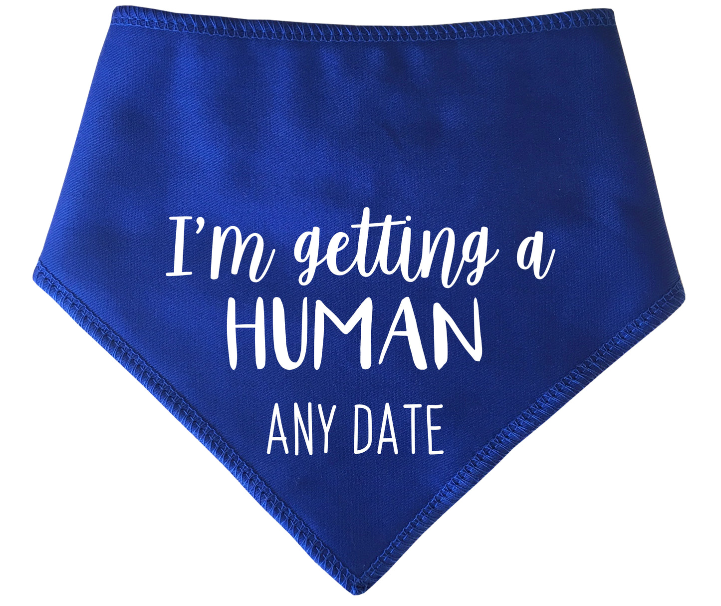 I'm Getting A Human Any Date Dog Bandana