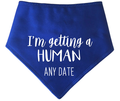 I'm Getting A Human Any Date Dog Bandana