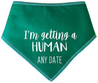 I'm Getting A Human Any Date Dog Bandana