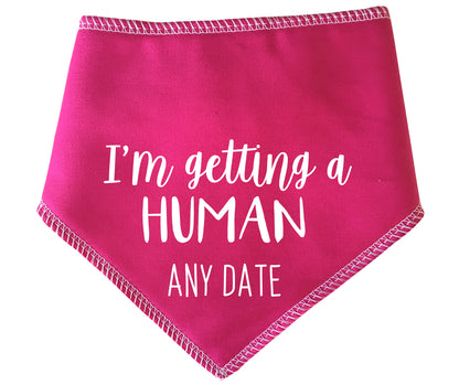 I'm Getting A Human Any Date Dog Bandana