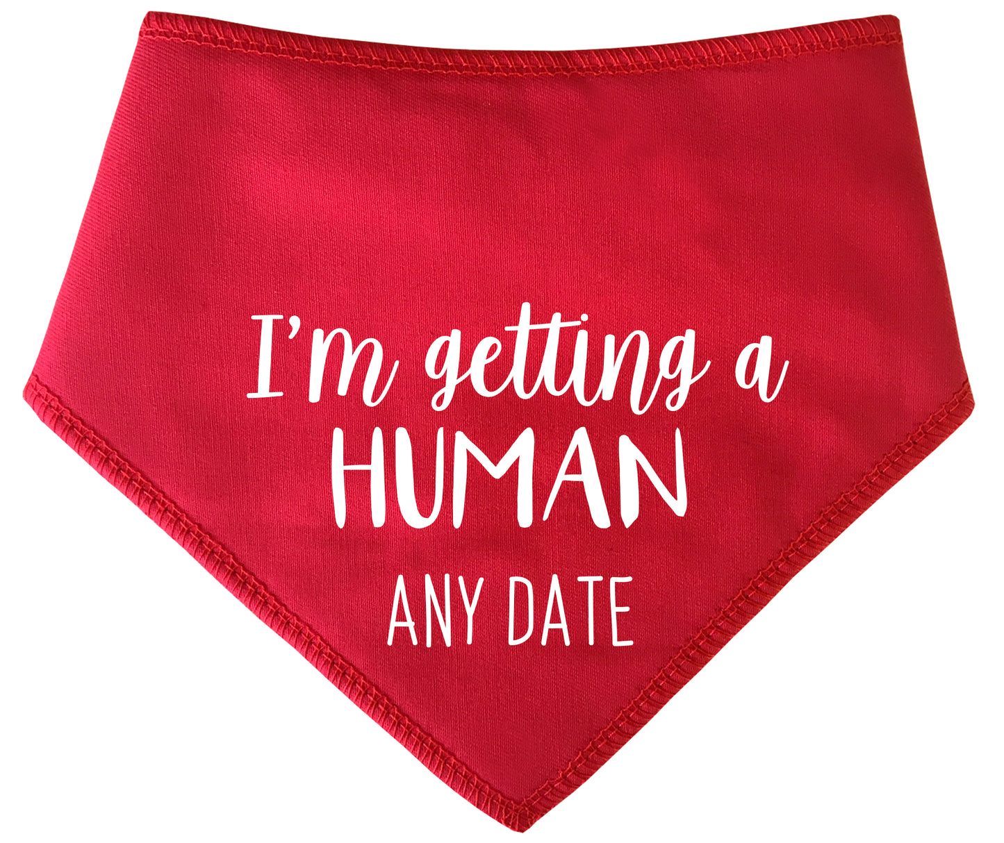 I'm Getting A Human Any Date Dog Bandana