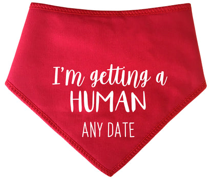 I'm Getting A Human Any Date Dog Bandana