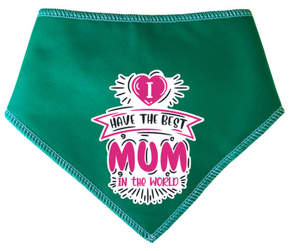I Have The Best Mum In The World Dog Bandana