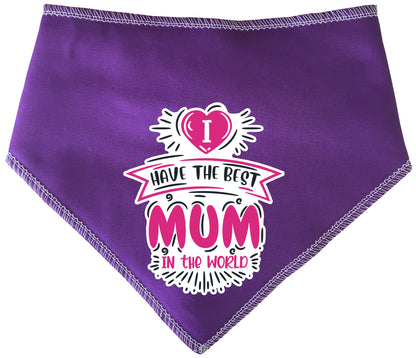 I Have The Best Mum In The World Dog Bandana