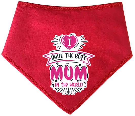 I Have The Best Mum In The World Dog Bandana