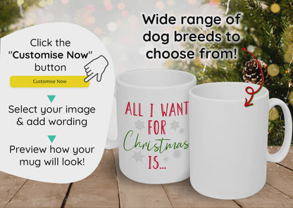 'All I Want For Christmas' Custom Dog Breed & Name Mug