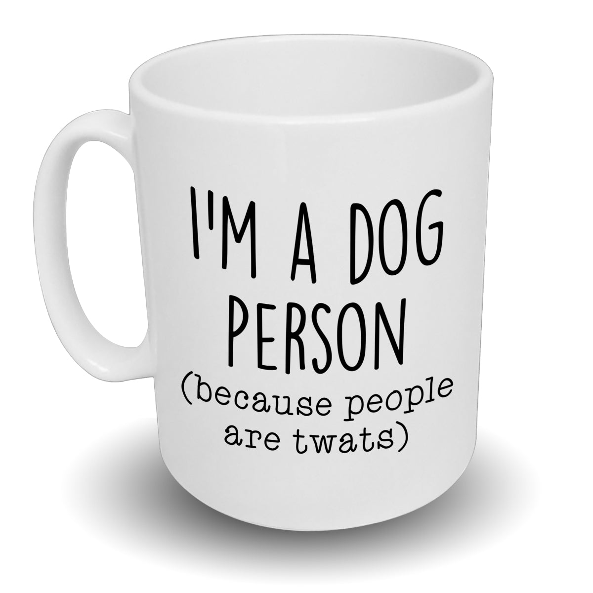 I'm A Dog Person Because People Are Twats Mug