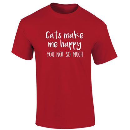 Cats Make Me Happy You Not So Much T-Shirt
