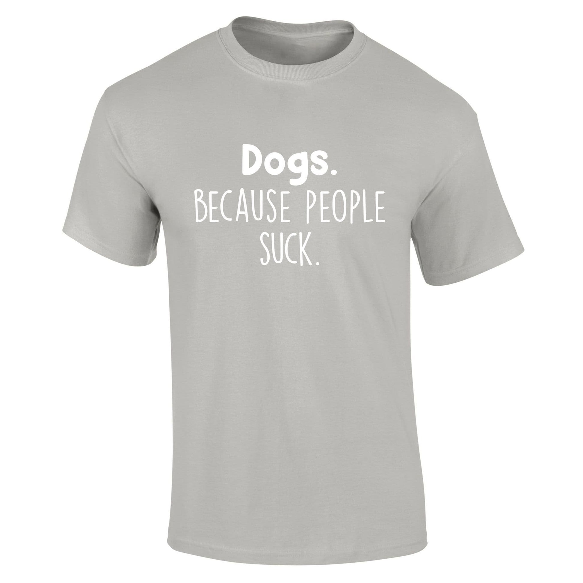 Dogs Because People Suck T-Shirt