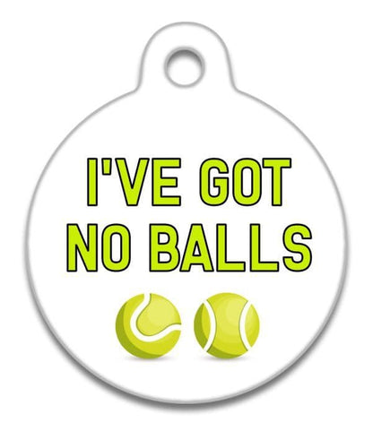 I've Got No Balls - Pet (Dog & Cat) ID Tag