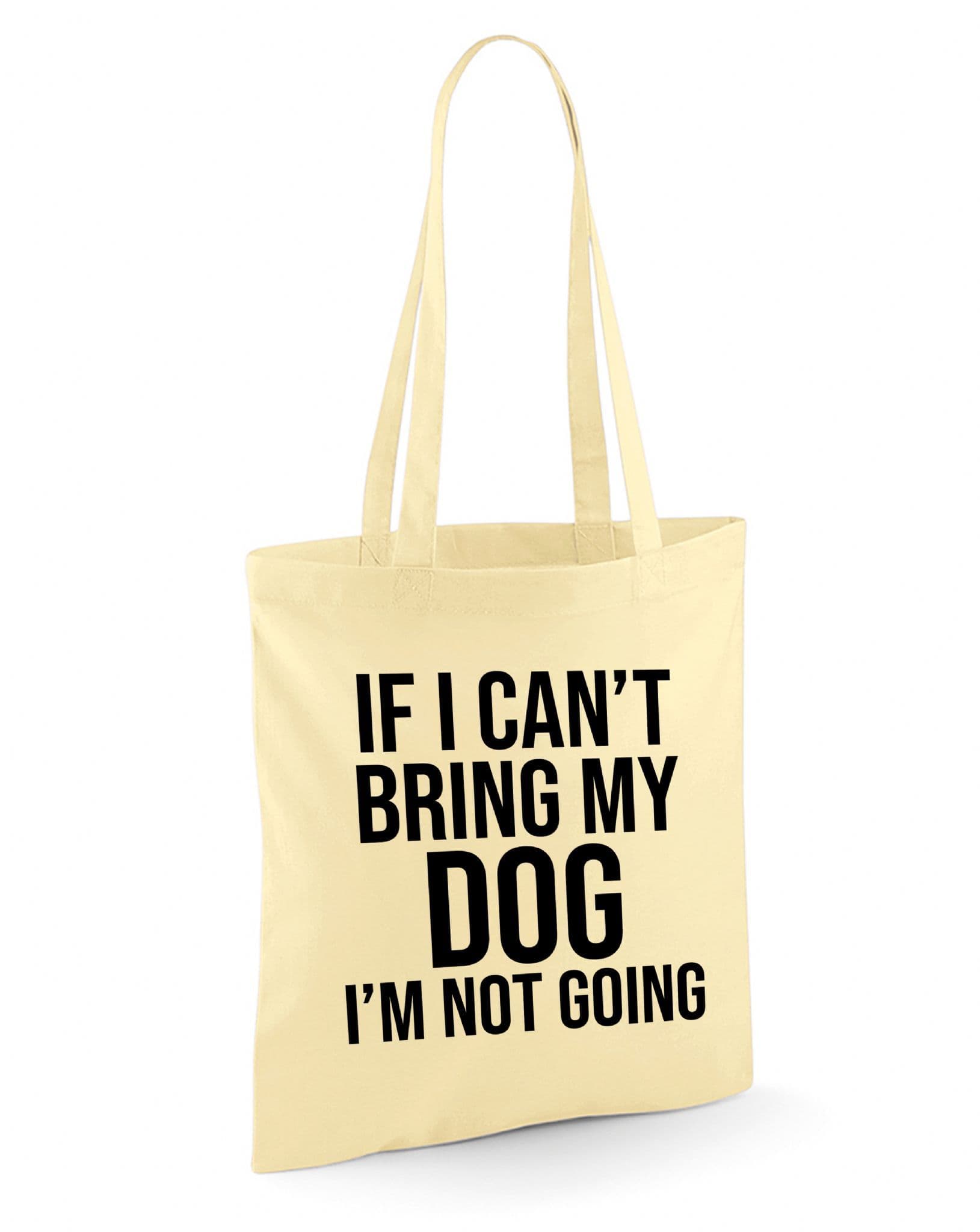 If I Can't Bring My Dog I'm Not Going Reusable Cotton Shopping Bag Tote with Long Handles