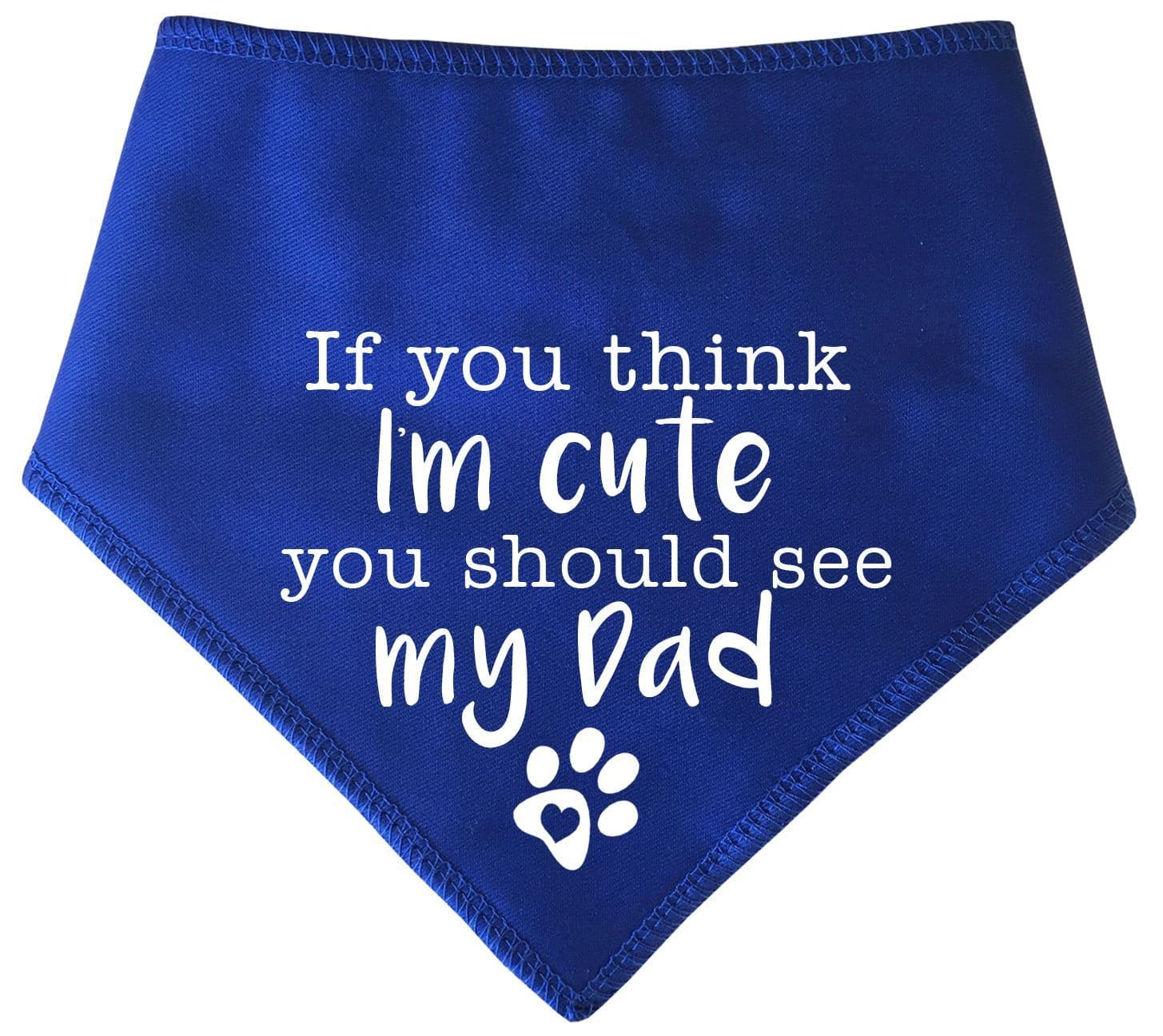If You Think I'm Cute' Father's Day Dog Bandana