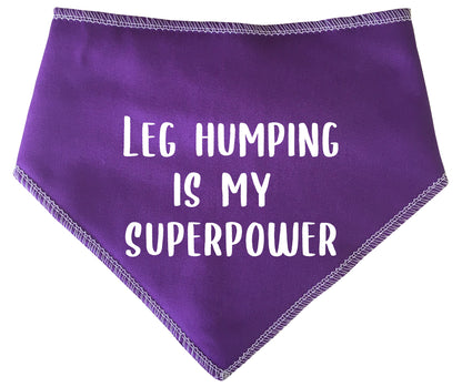 Leg Humping Is My Superpower Dog Bandana