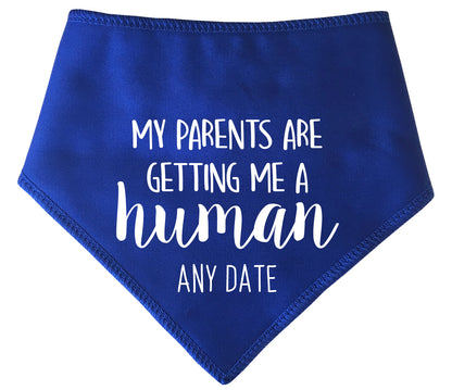 My Parents Are Getting Me A Human Added Date Dog Bandana
