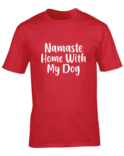 Namaste Home With My Dog  T-Shirt