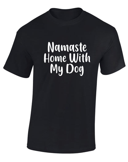 Namaste Home With My Dog  T-Shirt