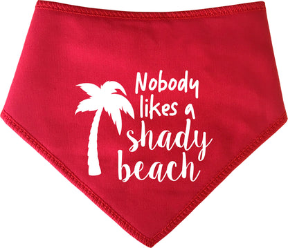 Nobody Likes A Shady Beach Dog Bandana