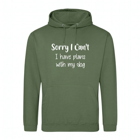 Sorry I Can't I Have Plans With My Dog Hoodie