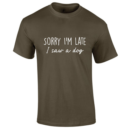 Sorry I'm Late I Saw A Dog T-Shirt