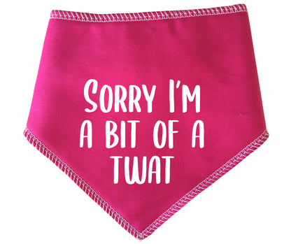 Sorry I'm A Bit Of A Twat Dog Bandana